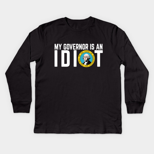 my governor is an idiot tshirt